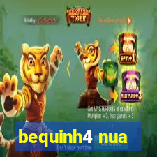 bequinh4 nua